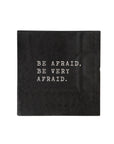 Be Afraid Napkins - Small